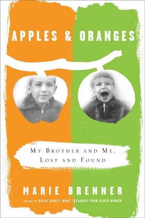 Apples and Oranges: My Brother and Me, Lost and Found by Marie Brenner