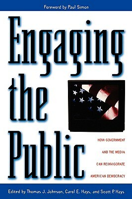 Engaging the Public: How Government and the Media Can Reinvigorate American Democracy by Paul Simon