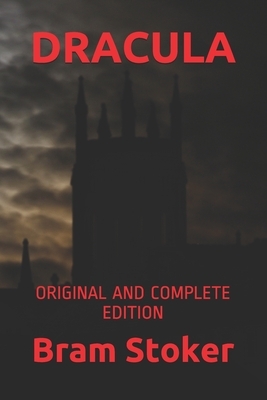 Dracula: Original and Complete Edition by Bram Stoker