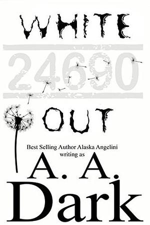 White Out by Alaska Angelini, A.A. Dark