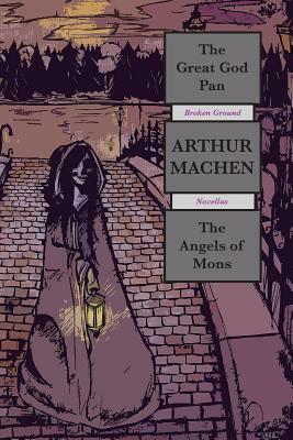 The Great God Pan: Broken Ground Novellas by Arthur Machen