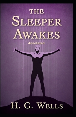 The Sleeper Awakes Illustrated by H.G. Wells
