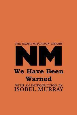 We Have Been Warned by Isobel Murray, Naomi Mitchison