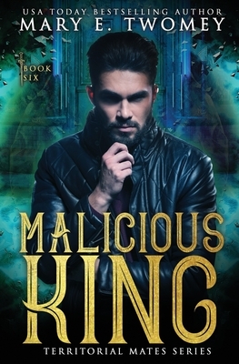 Malicious King: A Paranormal Royal Romance by Mary E. Twomey