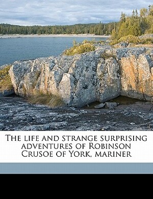 The Life and Strange Surprising Adventures of Robinson Crusoe of York, Mariner by Daniel Defoe, Clayton Symington