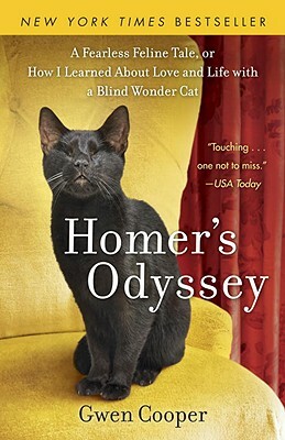 Homer's Odyssey: A Fearless Feline Tale, or How I Learned about Love and Life with a Blind Wonder Cat by Gwen Cooper