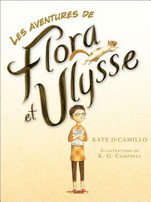 Les Aventures de Flora Et Ulysse by Kate DiCamillo