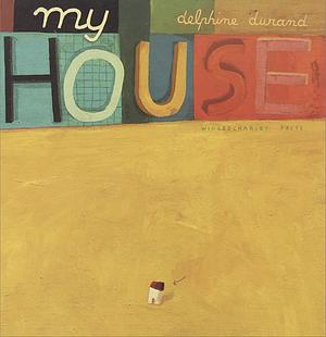 My House by Delphine Durand