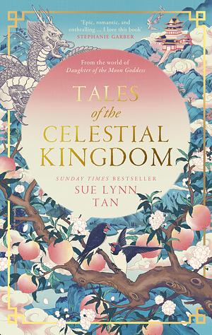 Tales of the Celestial Kingdom by Sue Lynn Tan