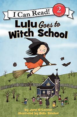 Lulu Goes to Witch School: A Halloween Book for Kids by Jane O'Connor, Bella Sinclair