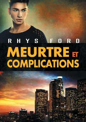 Meurtre Et Complications by Rhys Ford