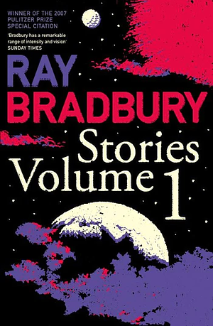 Ray Bradbury Stories Volume 1 by Ray Bradbury