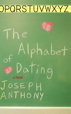 The Alphabet of Dating by Joseph Anthony