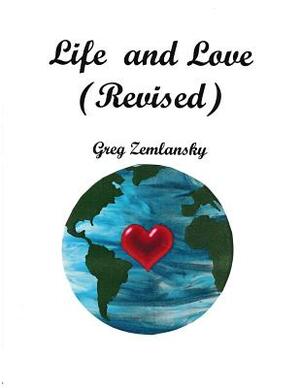 Life & Love (Revised) by Greg Zemlansky