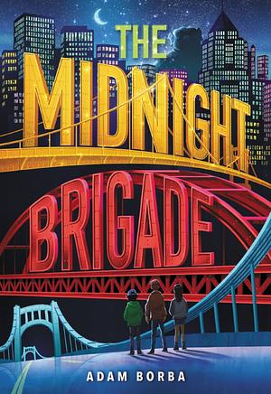 The Midnight Brigade by Adam Borba
