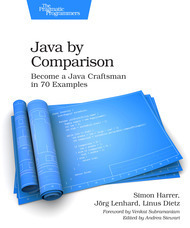 Java by Comparison: Become a Java Craftsman in 70 Examples by Jörg Lenhard, Simon Harrer, Linus Dietz