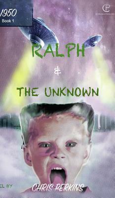 Ralph and The Unknown by Chris Perkins
