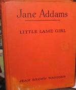 Jane Addams, Little Lame Girl (Childhood of Famous Americans) by Jean Brown Wagoner