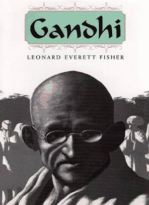 Gandhi by Leonard Everett Fisher