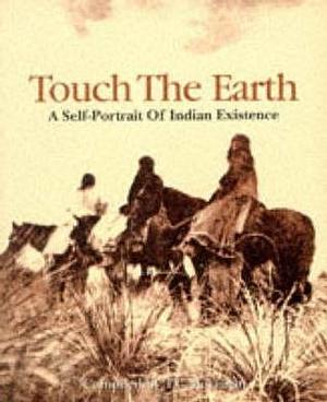 Touch the Earth : Self-Portrait of Indian Existence by Teri C. McLuhan, Teri C. McLuhan