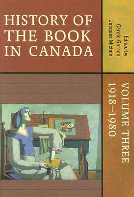 History of the Book in Canada: Volume Three: 1918-1980 by 