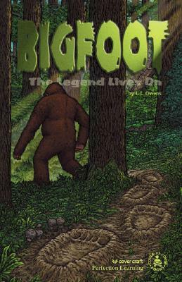Bigfoot: The Legend Lives on by L. L. Owens