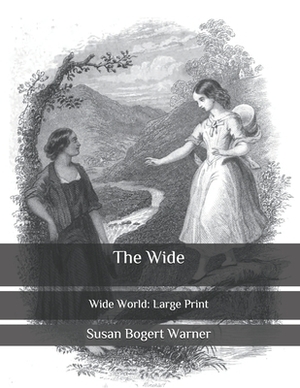 The Wide: Wide World: Large Print by Susan Bogert Warner