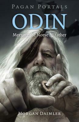 Odin: Meeting the Norse Allfather by Morgan Daimler