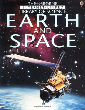The Usborne Internet-Linked Library of Science: Earth and Space by Laura Howell