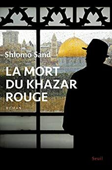 La Mort du Khazar rouge by Shlomo Sand