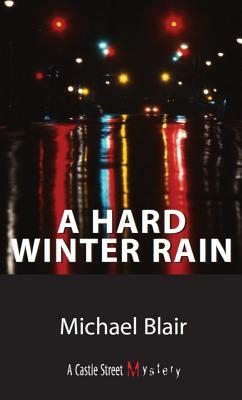 A Hard Winter Rain: A Joe Shoe Mystery by Michael Blair