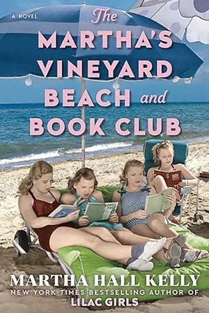 The Martha's Vineyard Beach and Book Club by Martha Hall Kelly