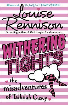 Withering Tights: The Misadventures of Tallulah Casey by Louise Rennison