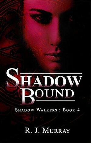 Shadow-Bound by Richard Murray, R.J. Murray