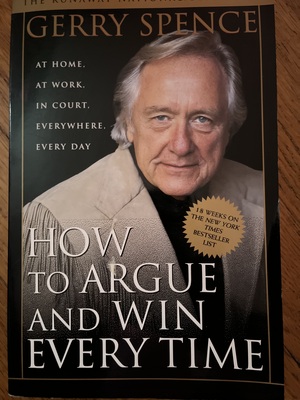 How To Argue And Win Every Time by Gerry Spence