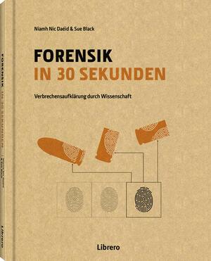 Forensik in 30 Sekunden by Niamh Nik Daid, Sue Black