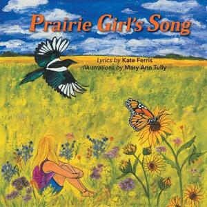 Prairie Girl's Song by Kate Ferris, Mary Ann Tully