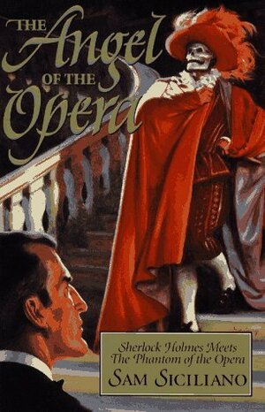 The Angel of the Opera by Sam Siciliano