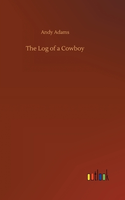 The Log of a Cowboy by Andy Adams