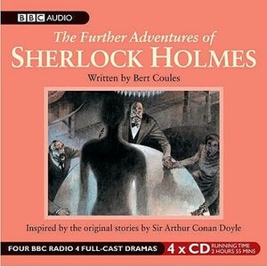 The Further Adventures of Sherlock Holmes: Volume 1 by Bert Coules