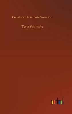 Two Women by Constance Fenimore Woolson