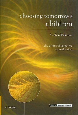 Choosing Tomorrows Children Ibe C by Stephen Wilkinson