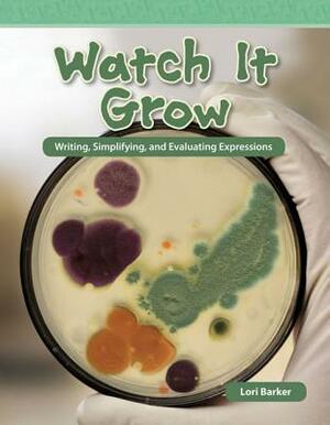 Watch It Grow (Level 6) by Lori Barker