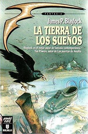 La tierra de los sueños by Elías Sarhan, Antoni Garcés, James P. Blaylock