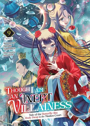 Though I Am an Inept Villainess: Tale of the Butterfly-Rat Body Swap in the Maiden Court, Vol. 9 by Satsuki Nakamura