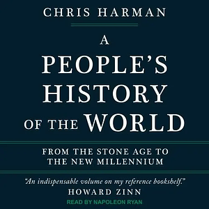 A People's History of the World: From the Stone Age to the New Millennium by Chris Harman