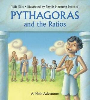 Pythagoras and the Ratios: A Math Adventure by Julie Ellis, Phyllis Hornung Peacock