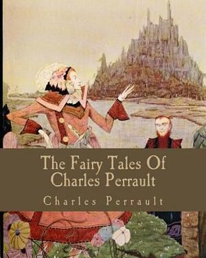 The Fairy Tales Of Charles Perrault by Charles Perrault