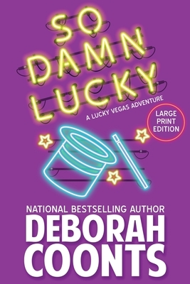 So Damn Lucky: Large Print Edition by Deborah Coonts