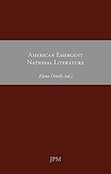 American Emergent National Literature by Elena Ortells, Olaudah Equiano, Benjamin Franklin, Phillis Wheatley, St. Jean de Crevecoeur, Thomas Jefferson